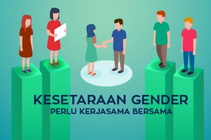 Kesetaraan Gender dan Pemberdayaan Perempuan Perlu Dukungan Semua Pihak
